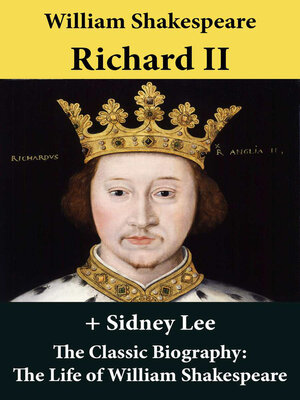 cover image of Richard II (The Unabridged Play) + the Classic Biography